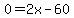 0=2x-60