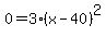0=3%28x-40%29%5E2%29