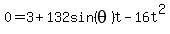 0=3%2B132sin%28theta%29t-16t%5E2