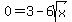 0=3-6sqrt%28x%29