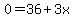 0=36%2B3x