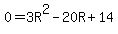0=3R%5E2-20R%2B14