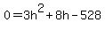 0=3h%5E2%2B8h-528