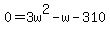 0=3w%5E2-w-310