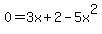 0=3x%2B2-5x%5E2