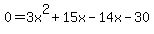 0=3x%5E2%2B15x-14x-30