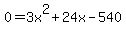 0=3x%5E2%2B24x-540