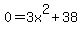 0=3x%5E2%2B38