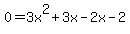 0=3x%5E2%2B3x-2x-2