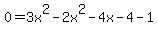 0=3x%5E2-2x%5E2-4x-4-1