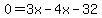 0=3x-4x-32