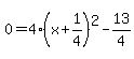 0=4%28x%2B1%2F4%29%5E2-13%2F4