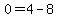 0=4-8