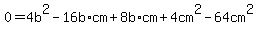 0=4b%5E2-16b%2Acm%2B8b%2Acm%2B4cm%5E2-64cm%5E2
