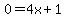 0=4x%2B1
