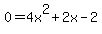 0=4x%5E2%2B2x-2