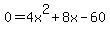0=4x%5E2%2B8x-60