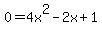 0=4x%5E2-2x%2B1