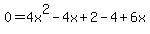 0=4x%5E2-4x%2B2-4%2B6x
