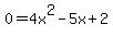 0=4x%5E2-5x%2B2