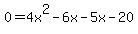 0=4x%5E2-6x-5x-20