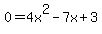 0=4x%5E2-7x%2B3