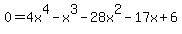 0=4x%5E4+-x%5E3-28x%5E2+-17x+%2B+6