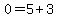 0=5%2B3