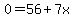0=56%2B7x