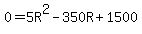 0=5R%5E2-350R%2B1500