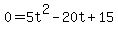 0=5t%5E2-20t%2B15
