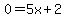 0=5x%2B2