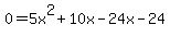 0=5x%5E2%2B10x-24x-24