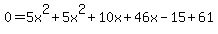 0=5x%5E2%2B5x%5E2%2B10x%2B46x-15%2B61