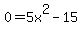 0=5x%5E2-15