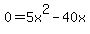 0=5x%5E2-40x