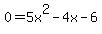 0=5x%5E2-4x-6