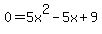 0=5x%5E2-5x%2B9