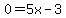 0=5x-3