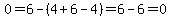 0=6-%284%2B6-4%29=6-6=0