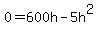 0=600h-5h%5E2