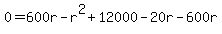 0=600r-r%5E2%2B12000-20r-600r