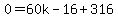 0=60k-16%2B316