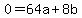 0=64a%2B8b