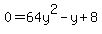 0=64y%5E2-y%2B+8
