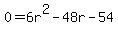 0=6r%5E2-48r-54