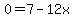 0=7-12x