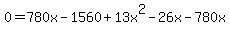 0=780x-1560%2B13x%5E2-26x-780x