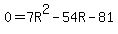 0=7R%5E2-54R-81