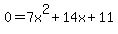 0=7x%5E2%2B14x%2B11